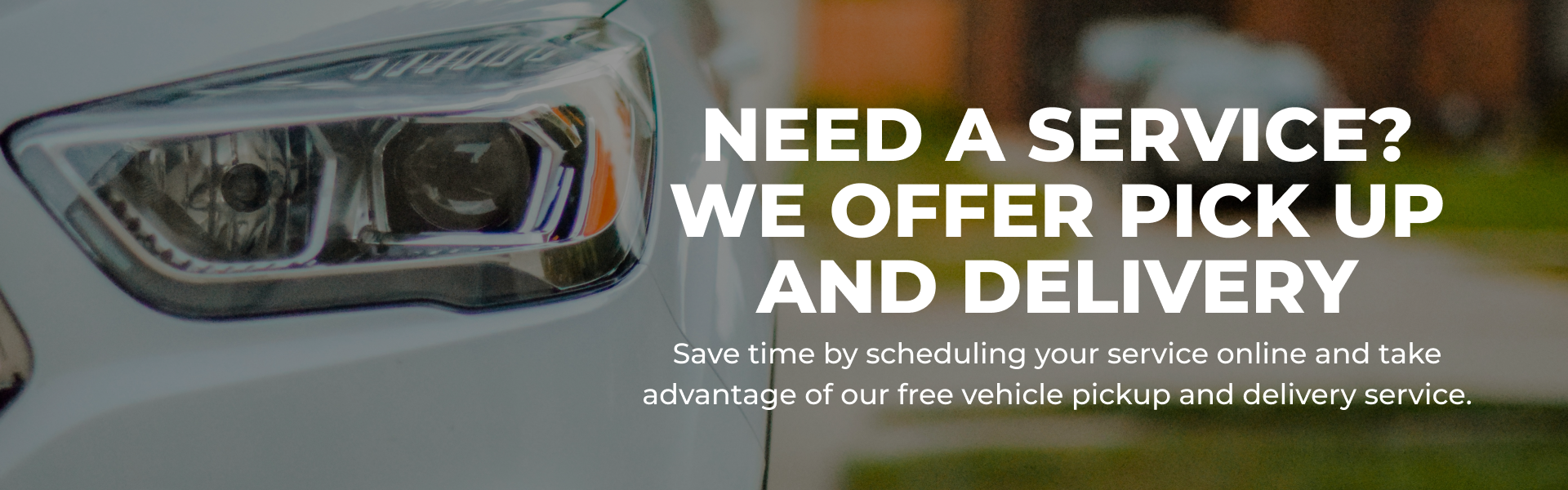 We offer pick up and delivery for Service